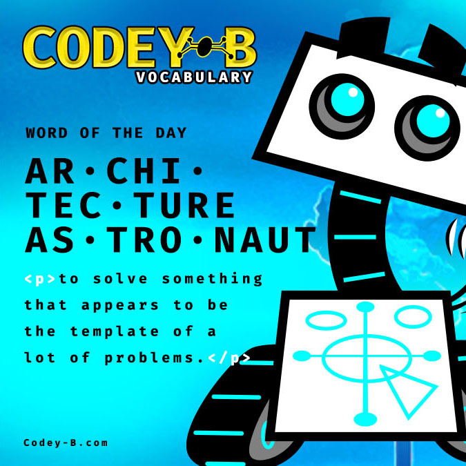 Architecture Astronaut, word of the day, coding